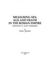 Measuring sex, age and death in the Roman Empire : explorations in ancient demography /