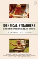 Identical strangers : a memoir of twins separated and reunited /