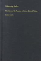 Minority rules : the Miao and the feminine in China's cultural politics /