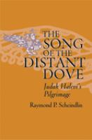The song of the distant dove : Judah Halevi's pilgrimage /