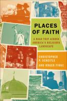 Places of Faith : A Road Trip Across America's Religious Landscape.