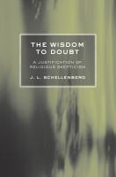 The wisdom to doubt a justification of religious skepticism /