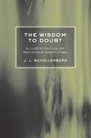 The wisdom to doubt : a justification of religious skepticism /