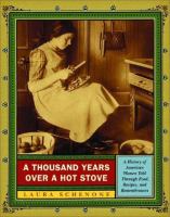 A thousand years over a hot stove : a history of American women told through food, recipes, and remembrances /