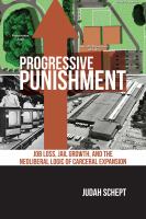 Progressive punishment job loss, jail growth, and the neoliberal logic of carceral expansion /