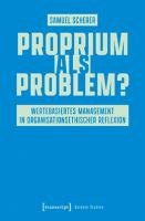 Proprium als Problem? : Wertebasiertes Management in organisationsethischer Reflexion /