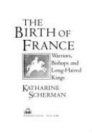 The birth of France : warriors, bishops, and long-haired kings /