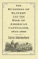 The business of slavery and the rise of American capitalism, 1815-1860 /