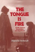 The Tongue Is Fire : South African Storytellers and Apartheid.
