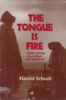 The tongue is fire : South African storytellers and apartheid /