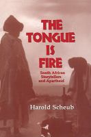 The tongue is fire South African storytellers and apartheid /