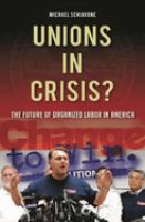 Unions in crisis? : the future of organized labor in America /