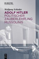 Adolf Hitler - Politischer Zauberlehrling Mussolinis : Politischer Zauberlehrling Mussolinis.