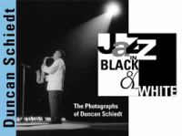 Jazz in black & white : the photographs of Duncan Schiedt /