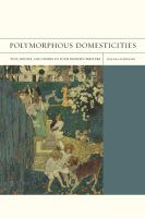 Polymorphous domesticities pets, bodies, and desire in four modern writers /