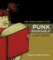 The year's work in the punk bookshelf, or, lusty scripts /