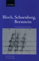 Bloch, Schoenberg and Bernstein : assimilating Jewish music /