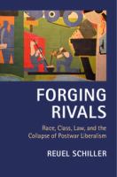 Forging rivals : race, class, law, and the collapse of postwar liberalism /