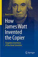 How James Watt invented the copier forgotten inventions of our great scientists /