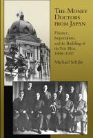 The Money Doctors from Japan Finance, Imperialism, and the Building of the Yen Bloc, 1895-1937 /