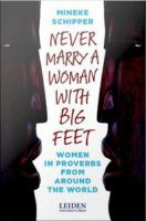 Never Marry a Woman with Big Feet : Women in Proverbs from Around the World.