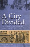 A city divided : the racial landscape of Kansas City, 1900-1960 /