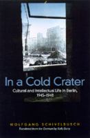 In a cold crater : cultural and intellectual life in Berlin, 1945-1948 /