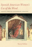 Spanish American Women's Use of the Word : Colonial through Contemporary Narratives /
