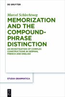 Memorization and the compound-phrase distinction an investigation of complex constructions in German, French and English /