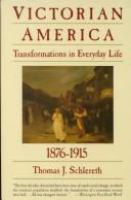 Victorian America : transformations in everyday life, 1876-1915 /