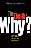 The Death of Why? : The Decline of Questioning and the Future of Democracy.
