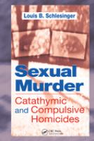 Sexual murder : catathymic and compulsive homicides /