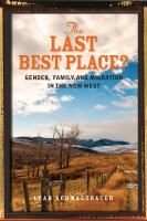 The last best place? gender, family, and migration in the new West /