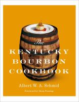 The Kentucky bourbon cookbook /