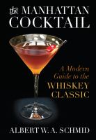 The Manhattan cocktail : a modern guide to the whiskey classic /