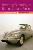 Bruno Latour in pieces an intellectual biography /