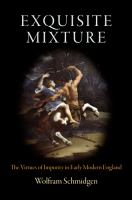 Exquisite mixture the virtues of impurity in early modern England /