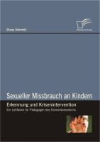 Sexueller Missbrauch an Kindern – Erkennung und Krisenintervention : Ein Leitfaden für Pädagogen des Elementarbereichs.