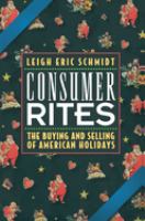 Consumer rites : the buying & selling of American holidays /