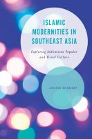 Islamic modernities in Southeast Asia exploring Indonesian popular and visual culture /