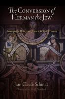 The Conversion of Herman the Jew : Autobiography, History, and Fiction in the Twelfth Century.