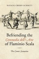 Befriending the commedia dell'arte of Flaminio Scala : the comic scenarios /