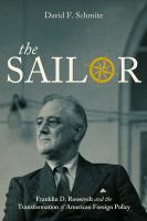 The sailor Franklin D. Roosevelt and the transformation of American foreign policy /