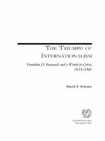 The triumph of internationalism : Franklin D. Roosevelt and a world in crisis, 1933-1941 /