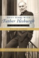 Fifty years with Father Hesburgh : on and off the record /