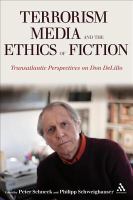 Terrorism, Media, and the Ethics of Fiction : Transatlantic Perspectives on Don Delillo.