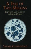 A tale of two melons : emperor and subject in Ming China /