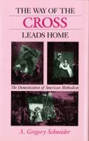 The way of the cross leads home : the domestication of American Methodism /