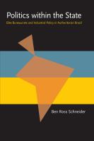 Politics within the state : elite bureaucrats and industrial policy in authoritarian Brazil /