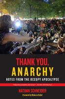 Thank You, Anarchy : Notes from the Occupy Apocalypse.